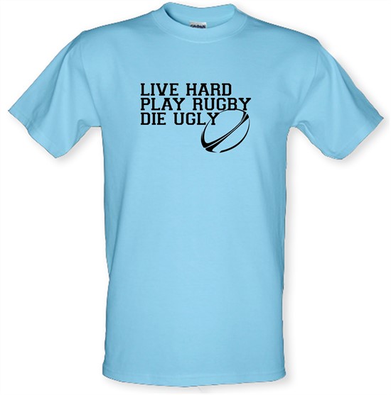 Live Hard Play Rugby Die Ugly t-shirts